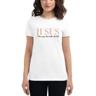 The Way, the Truth, the Life women's short sleeve t-shirt